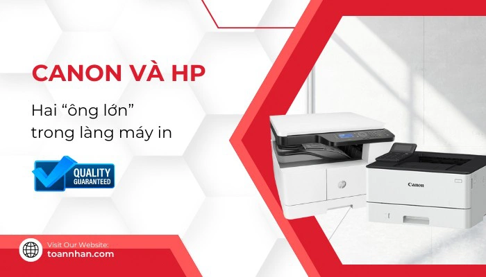 Máy in Canon và máy in HP, hai ông lớn trong làng máy in Máy in Canon và máy in HP, hai ông lớn trong làng máy in